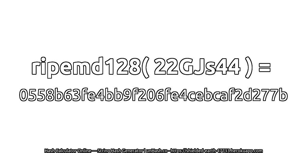 ripemd128( 22GJs44 ) = 0558b63fe4bb9f206fe4cebcaf2d277b | unHash.co