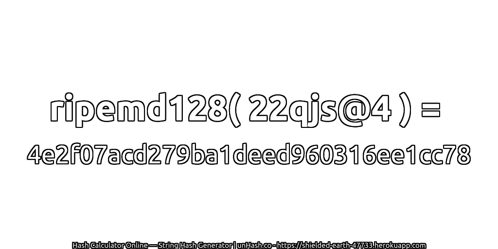 ripemd128( 22qjs@4 ) = 4e2f07acd279ba1deed960316ee1cc78 | unHash.co