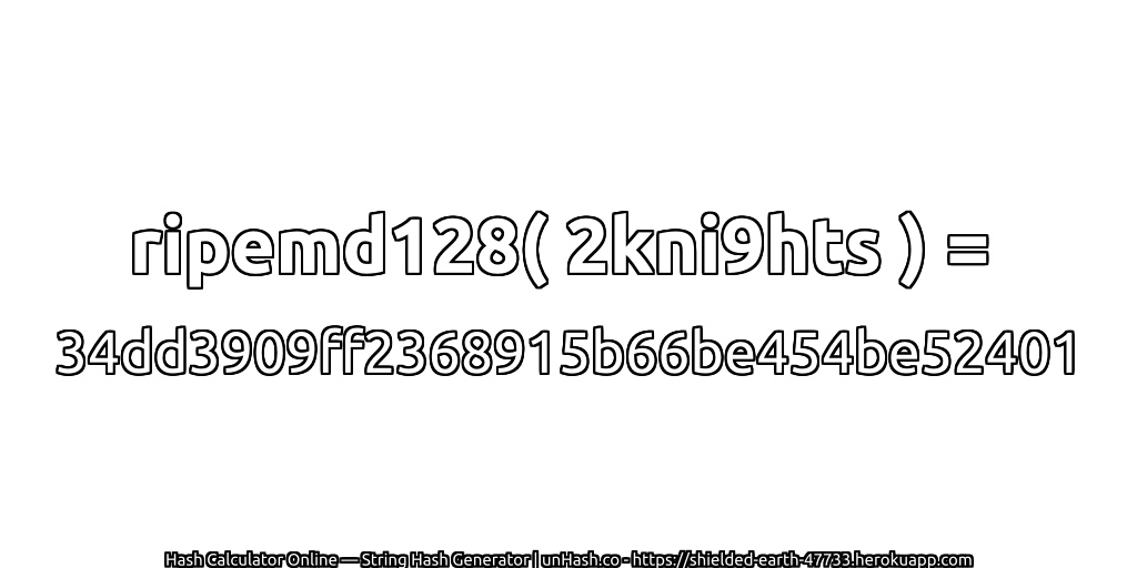 ripemd128( 2kni9hts ) = 34dd3909ff2368915b66be454be52401 | unHash.co
