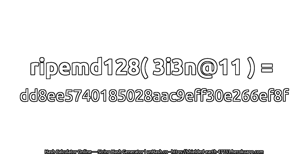 ripemd128( 3i3n@11 ) = dd8ee5740185028aac9eff30e266ef8f | unHash.co
