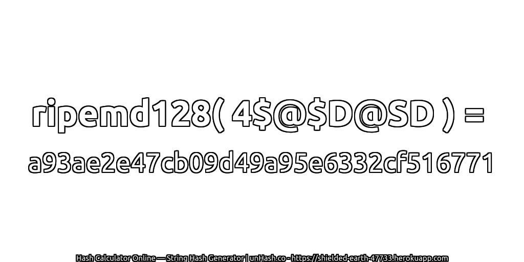 ripemd128( 4$@$D@SD ) = a93ae2e47cb09d49a95e6332cf516771 | unHash.co
