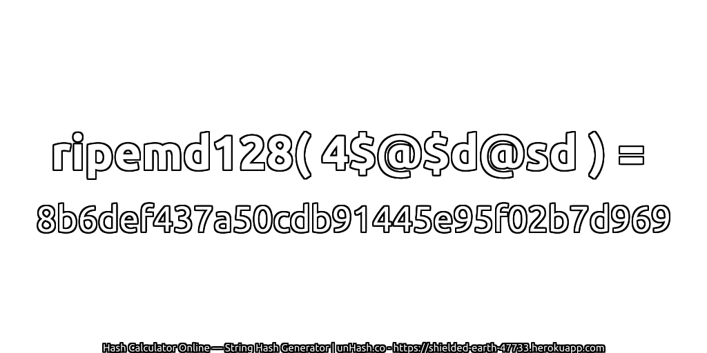 ripemd128( 4$@$d@sd ) = 8b6def437a50cdb91445e95f02b7d969 | unHash.co