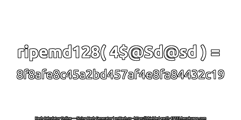 ripemd128( 4$@Sd@sd ) = 8f8afe8c45a2bd457af4e8fa84432c19 | unHash.co