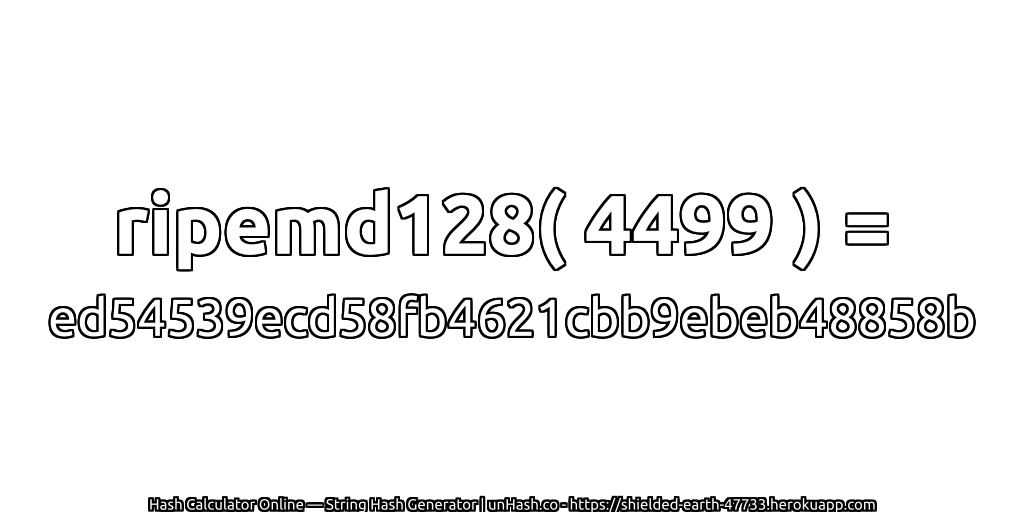ripemd128( 4499 ) = ed54539ecd58fb4621cbb9ebeb48858b | unHash.co