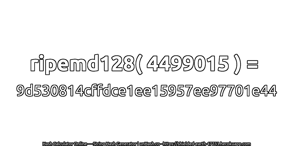 ripemd128( 4499015 ) = 9d530814cffdce1ee15957ee97701e44 | unHash.co