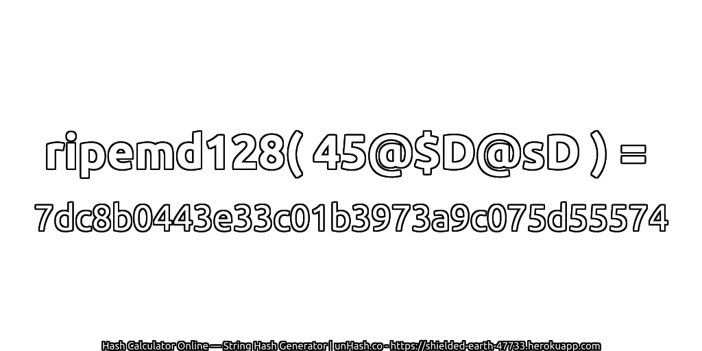 ripemd128( 45@$D@sD ) = 7dc8b0443e33c01b3973a9c075d55574 | unHash.co