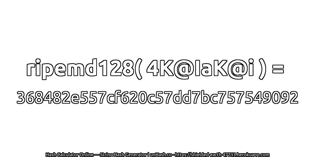 ripemd128( 4K@IaK@i ) = 368482e557cf620c57dd7bc757549092 | unHash.co