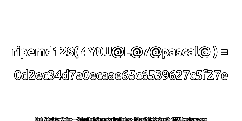 ripemd128( 4Y0U@L@7@pascal@ ) = 0d2ec34d7a0ecaae65c6539627c5f27e | unHash.co
