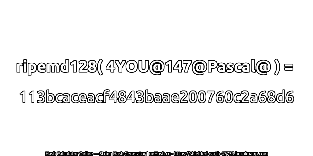 ripemd128( 4YOU@147@Pascal@ ) = 113bcaceacf4843baae200760c2a68d6 | unHash.co