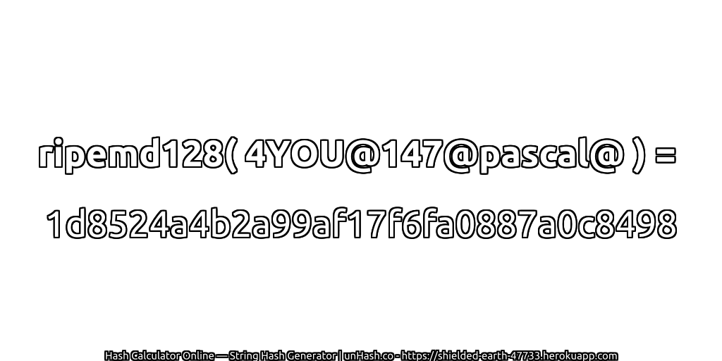 ripemd128( 4YOU@147@pascal@ ) = 1d8524a4b2a99af17f6fa0887a0c8498 | unHash.co