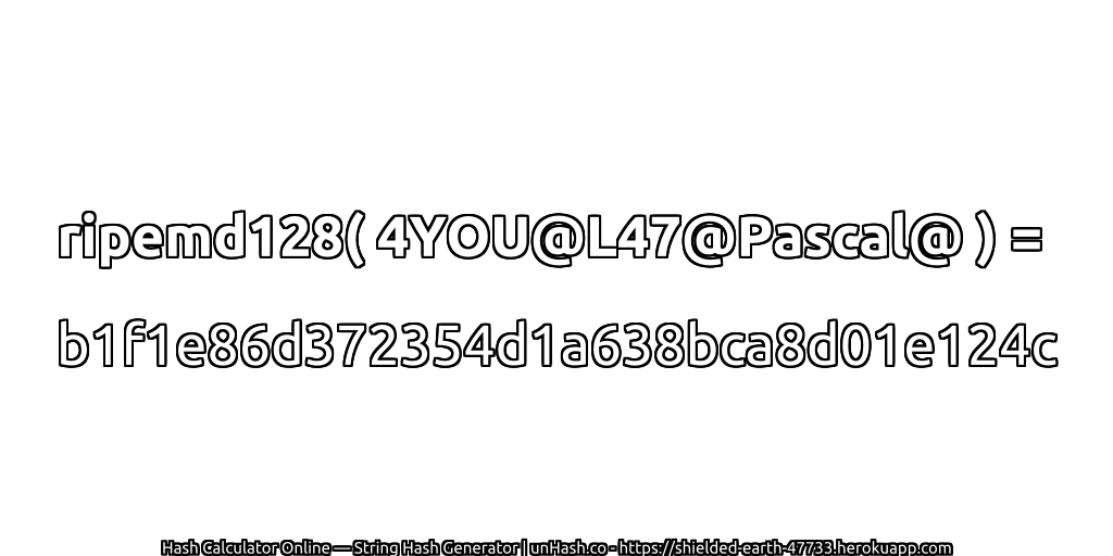ripemd128( 4YOU@L47@Pascal@ ) = b1f1e86d372354d1a638bca8d01e124c | unHash.co