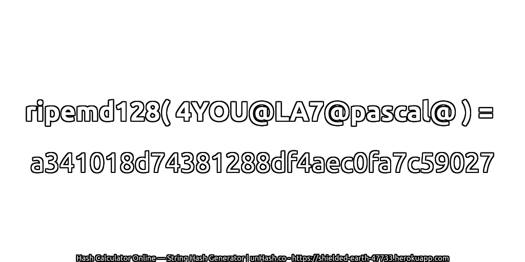 ripemd128( 4YOU@LA7@pascal@ ) = a341018d74381288df4aec0fa7c59027 | unHash.co