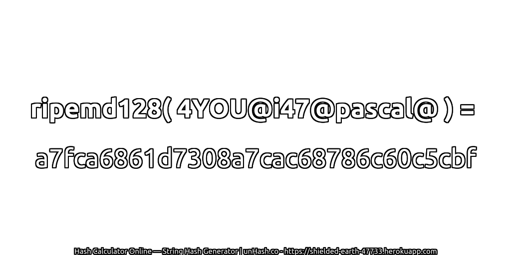 ripemd128( 4YOU@i47@pascal@ ) = a7fca6861d7308a7cac68786c60c5cbf | unHash.co