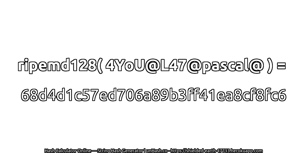 ripemd128( 4YoU@L47@pascal@ ) = 68d4d1c57ed706a89b3ff41ea8cf8fc6 | unHash.co