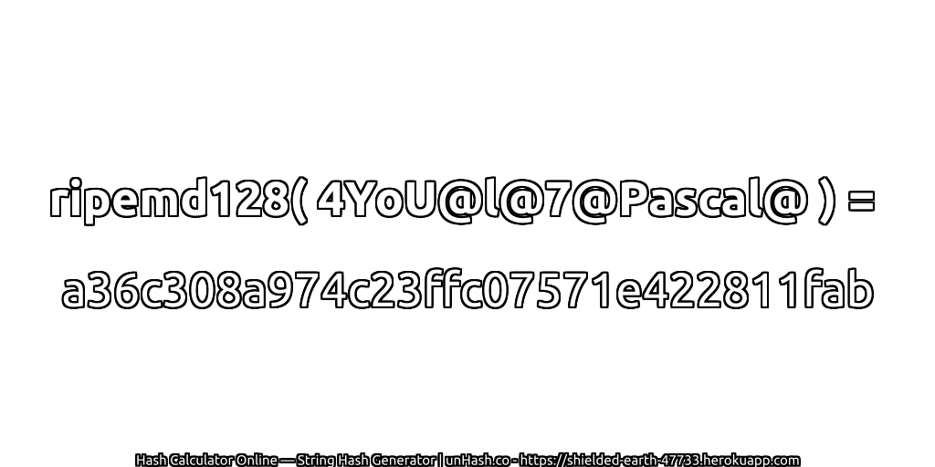 ripemd128( 4YoU@l@7@Pascal@ ) = a36c308a974c23ffc07571e422811fab | unHash.co
