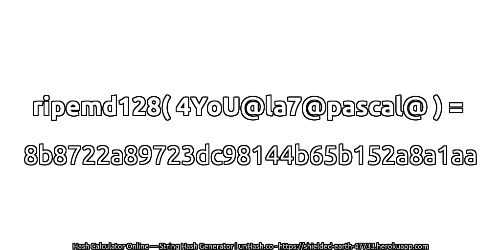 ripemd128( 4YoU@la7@pascal@ ) = 8b8722a89723dc98144b65b152a8a1aa | unHash.co