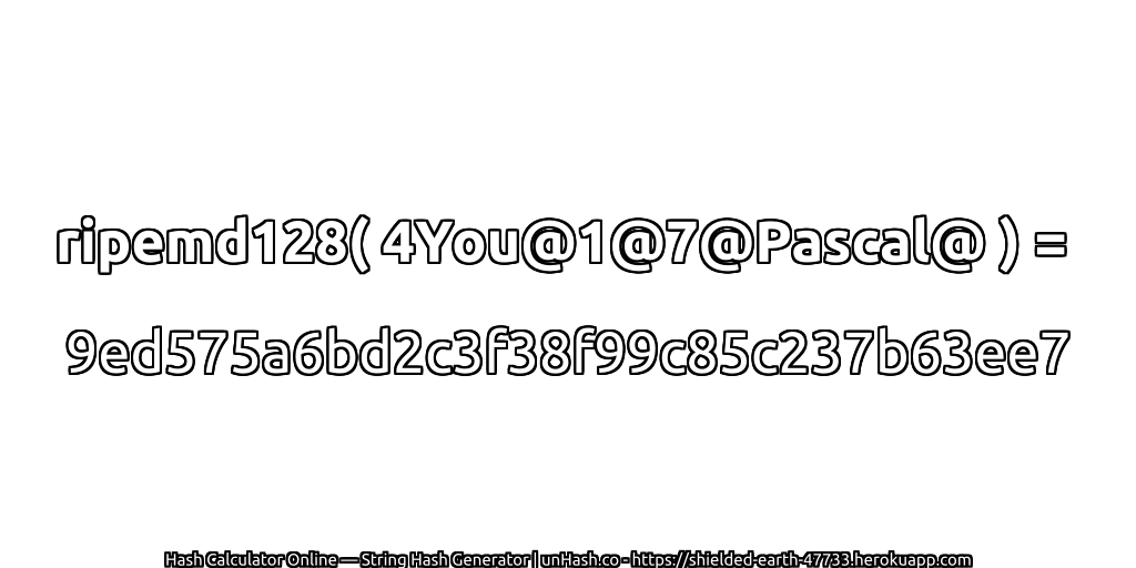 ripemd128( 4You@1@7@Pascal@ ) = 9ed575a6bd2c3f38f99c85c237b63ee7 | unHash.co