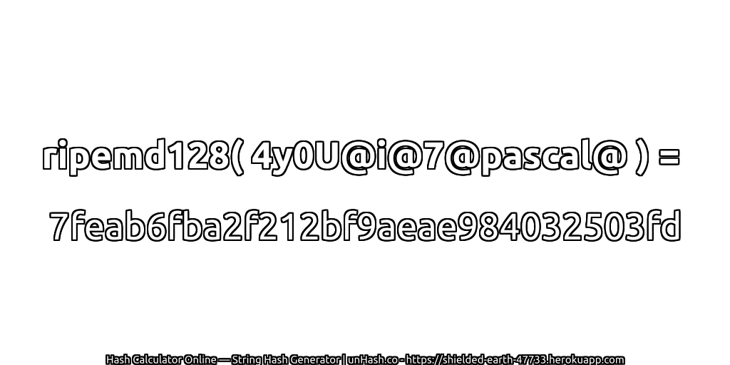 ripemd128( 4y0U@i@7@pascal@ ) = 7feab6fba2f212bf9aeae984032503fd | unHash.co