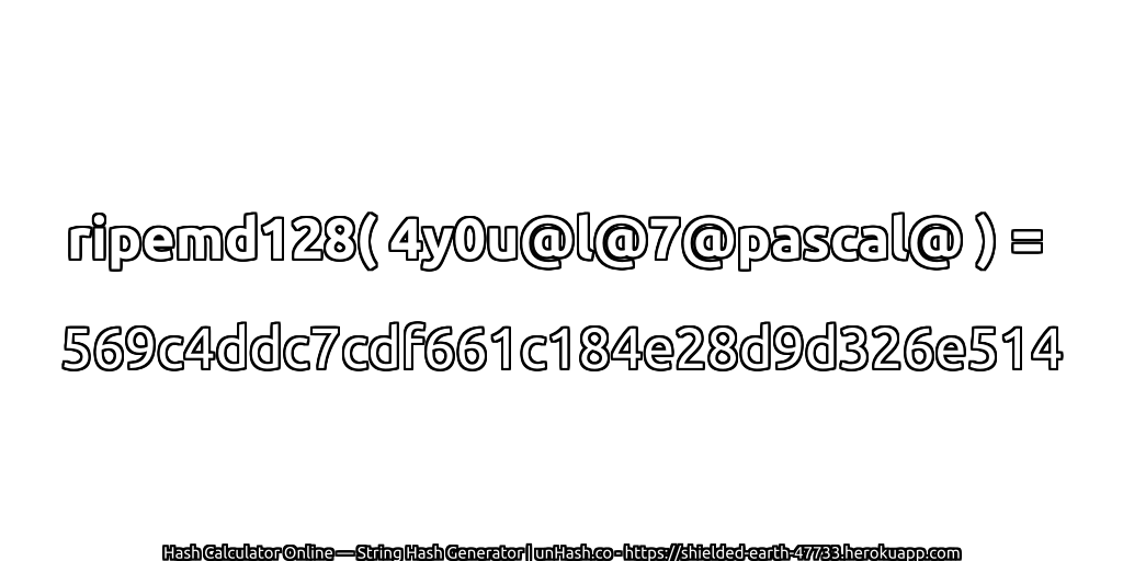 ripemd128( 4y0u@l@7@pascal@ ) = 569c4ddc7cdf661c184e28d9d326e514 | unHash.co