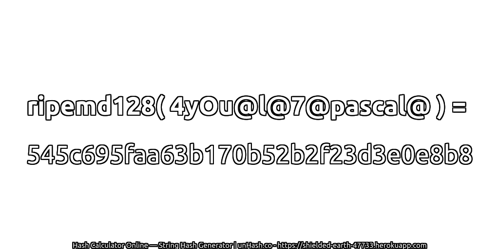 ripemd128( 4yOu@l@7@pascal@ ) = 545c695faa63b170b52b2f23d3e0e8b8 | unHash.co