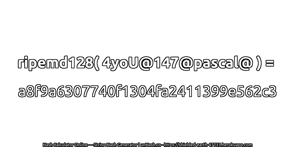 ripemd128( 4yoU@147@pascal@ ) = a8f9a6307740f1304fa2411399e562c3 | unHash.co