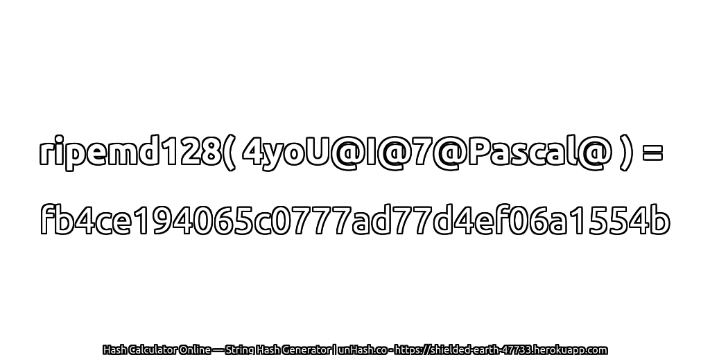 ripemd128( 4yoU@I@7@Pascal@ ) = fb4ce194065c0777ad77d4ef06a1554b | unHash.co