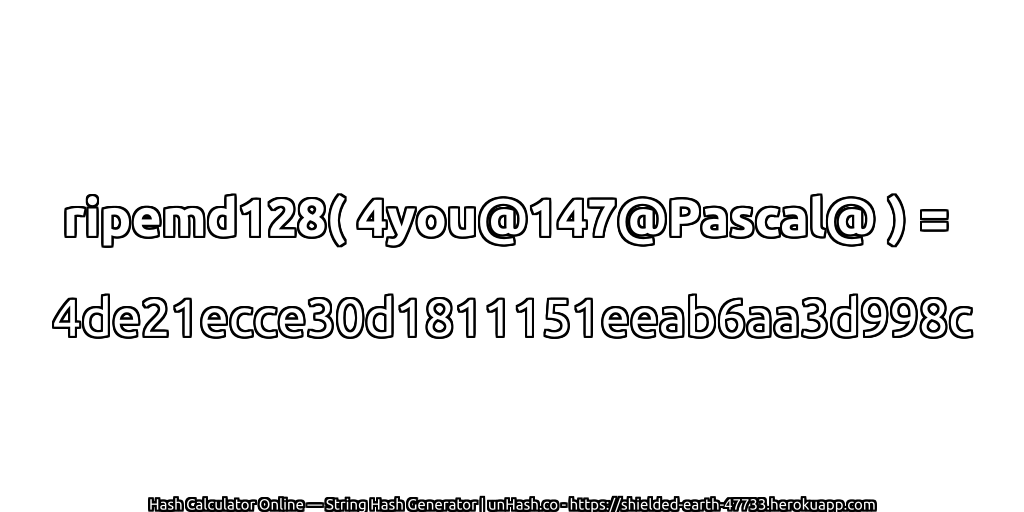 ripemd128( 4you@147@Pascal@ ) = 4de21ecce30d1811151eeab6aa3d998c | unHash.co