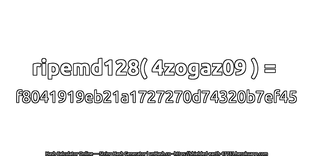 ripemd128( 4zogaz09 ) = f8041919eb21a1727270d74320b7ef45 | unHash.co