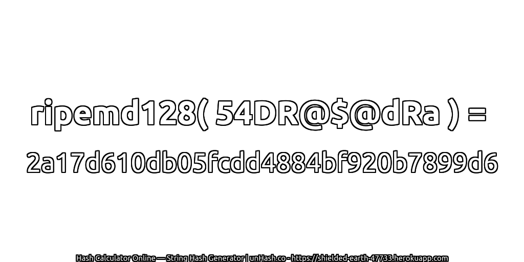 ripemd128( 54DR@$@dRa ) = 2a17d610db05fcdd4884bf920b7899d6 | unHash.co