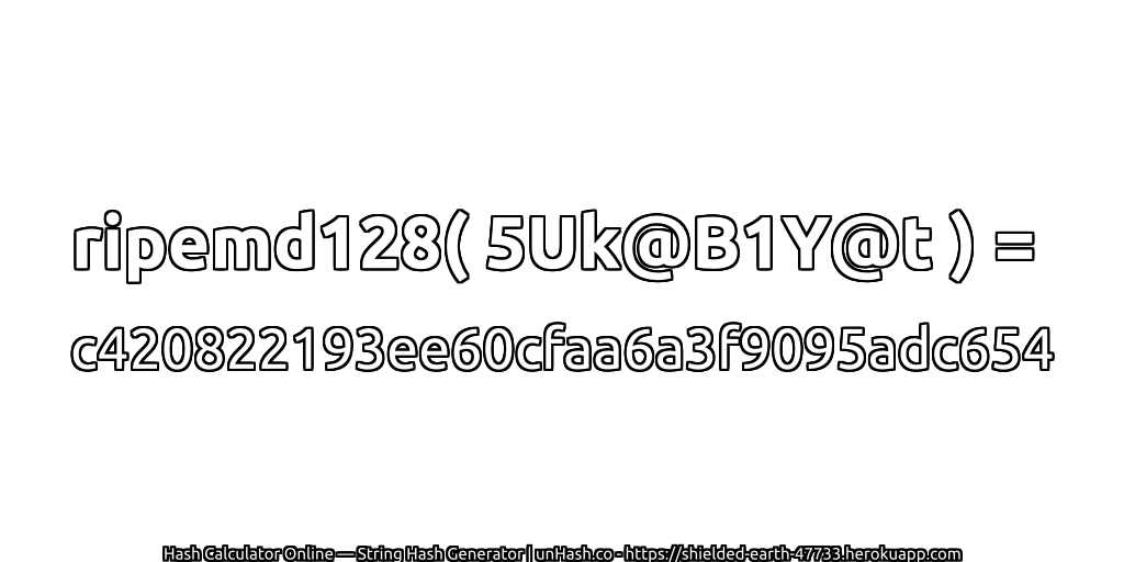 ripemd128( 5Uk@B1Y@t ) = c420822193ee60cfaa6a3f9095adc654 | unHash.co