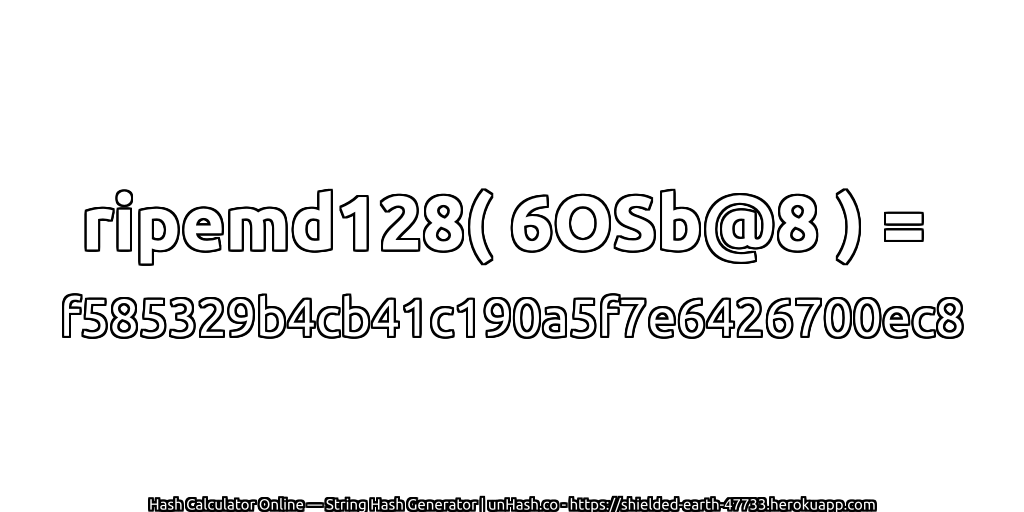 ripemd128( 6OSb@8 ) = f585329b4cb41c190a5f7e6426700ec8 | unHash.co