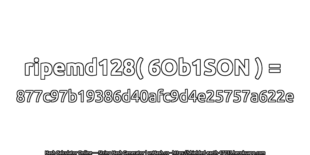 ripemd128( 6Ob1SON ) = 877c97b19386d40afc9d4e25757a622e | unHash.co