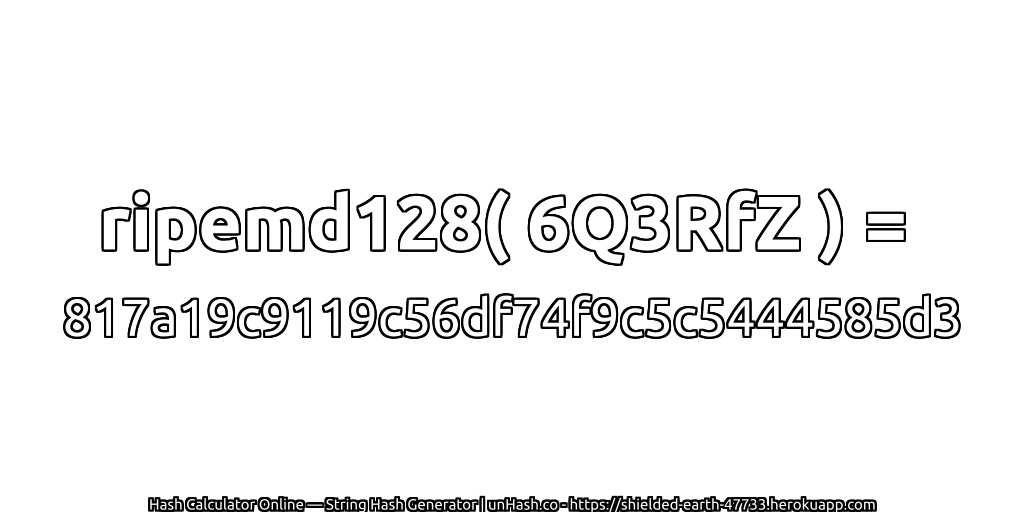 ripemd128( 6Q3RfZ ) = 817a19c9119c56df74f9c5c5444585d3 | unHash.co