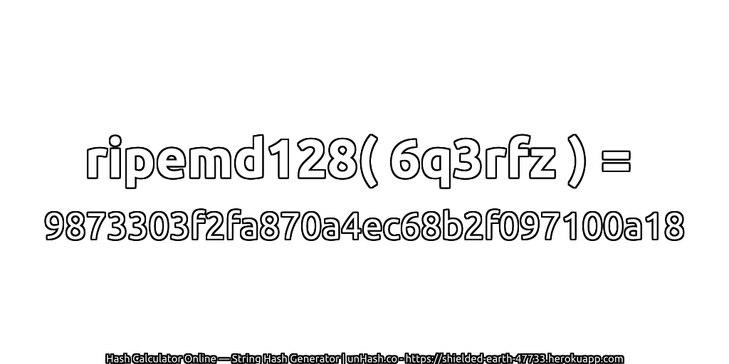 ripemd128( 6q3rfz ) = 9873303f2fa870a4ec68b2f097100a18 | unHash.co
