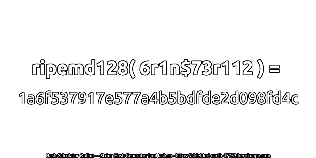 ripemd128( 6r1n$73r112 ) = 1a6f537917e577a4b5bdfde2d098fd4c | unHash.co
