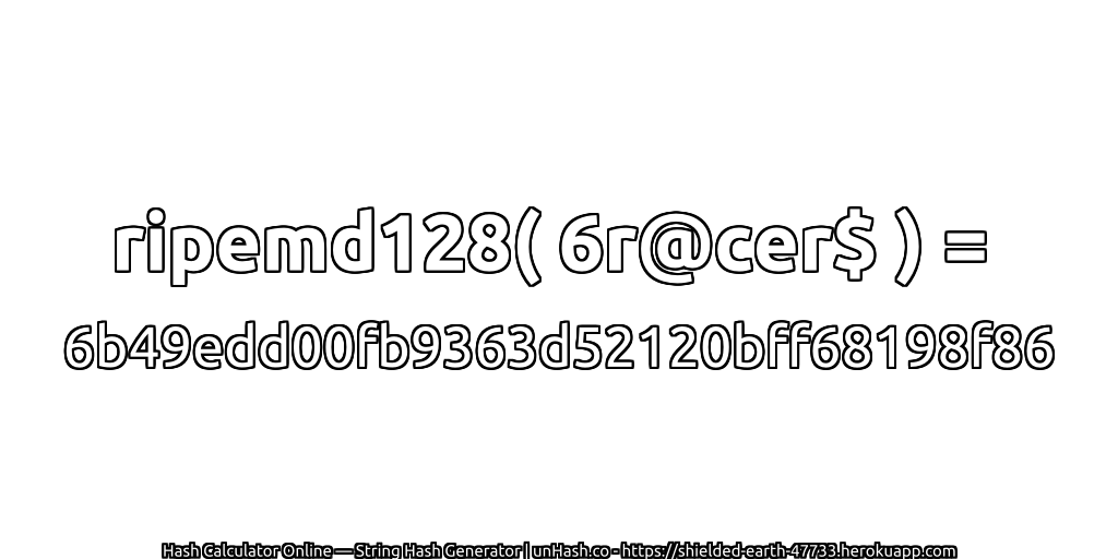 ripemd128( 6r@cer$ ) = 6b49edd00fb9363d52120bff68198f86 | unHash.co