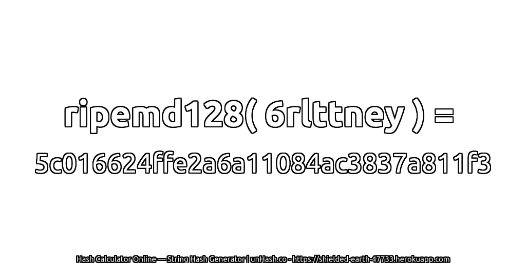 ripemd128( 6rlttney ) = 5c016624ffe2a6a11084ac3837a811f3 | unHash.co
