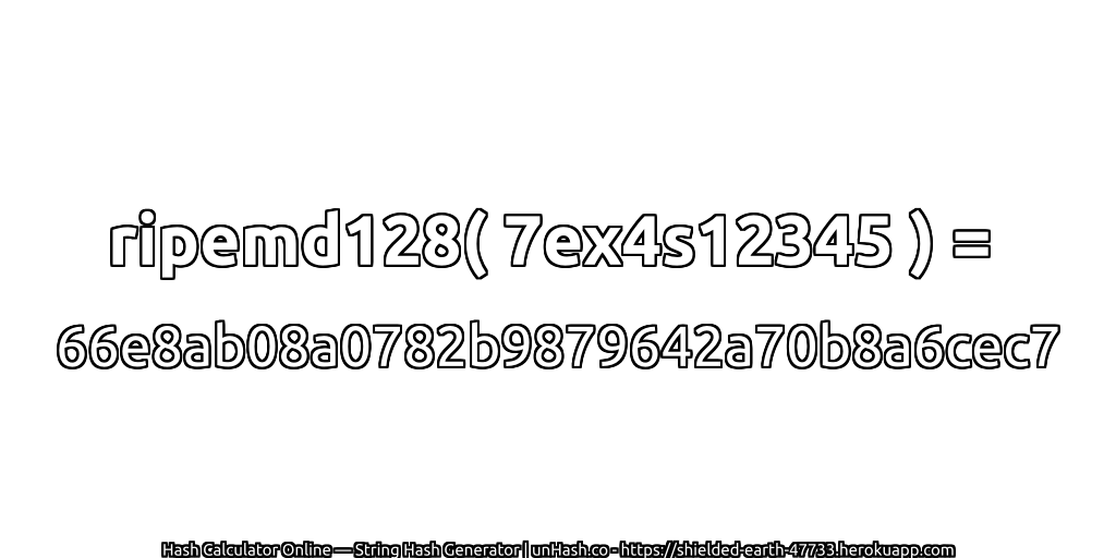 ripemd128( 7ex4s12345 ) = 66e8ab08a0782b9879642a70b8a6cec7 | unHash.co