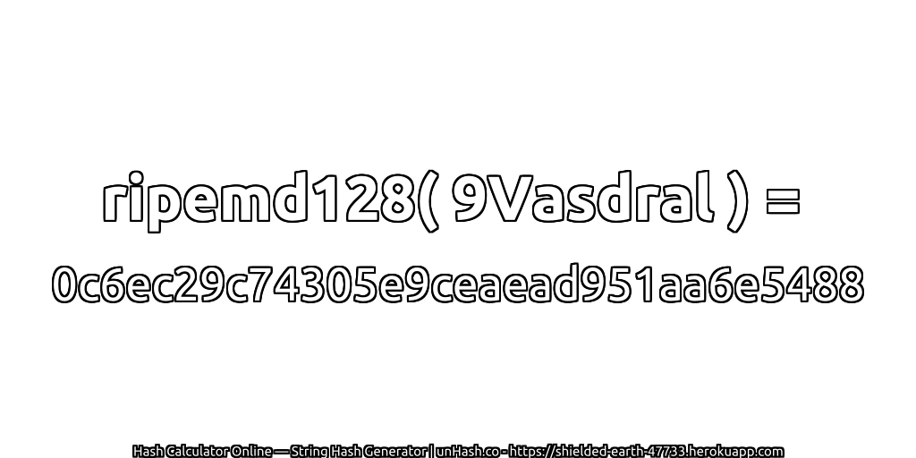 ripemd128( 9Vasdral ) = 0c6ec29c74305e9ceaead951aa6e5488 | unHash.co