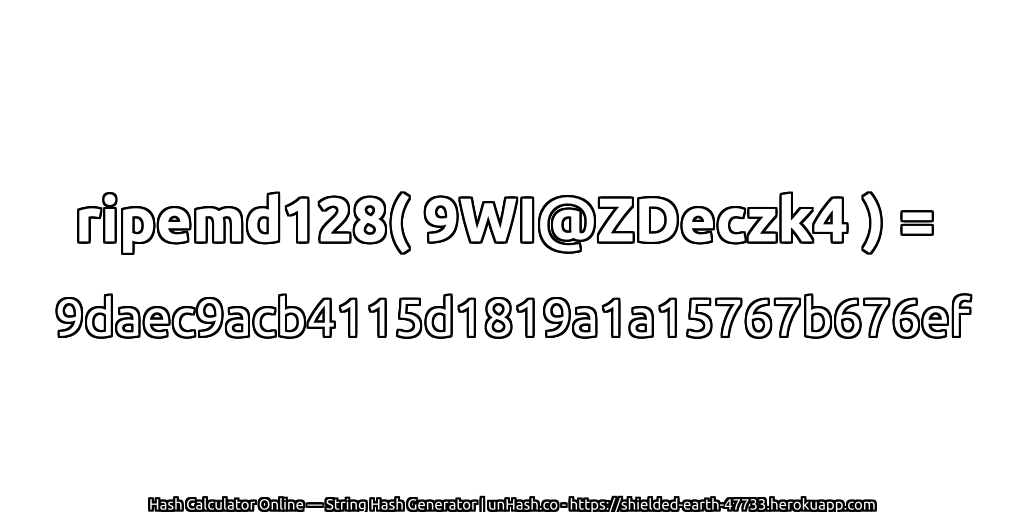 ripemd128( 9WI@ZDeczk4 ) = 9daec9acb4115d1819a1a15767b676ef | unHash.co