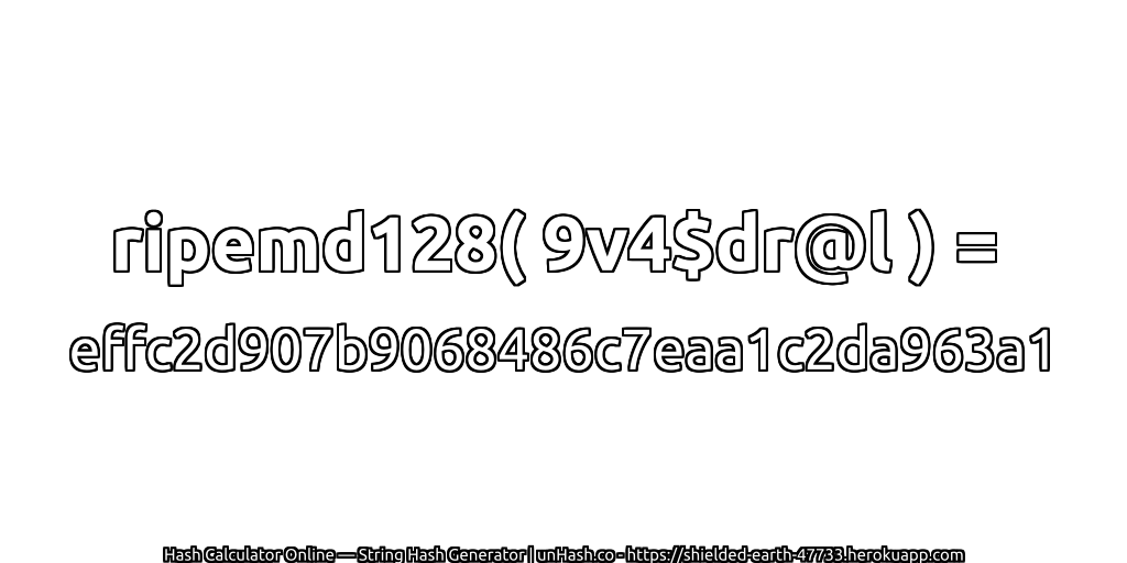 ripemd128( 9v4$dr@l ) = effc2d907b9068486c7eaa1c2da963a1 | unHash.co