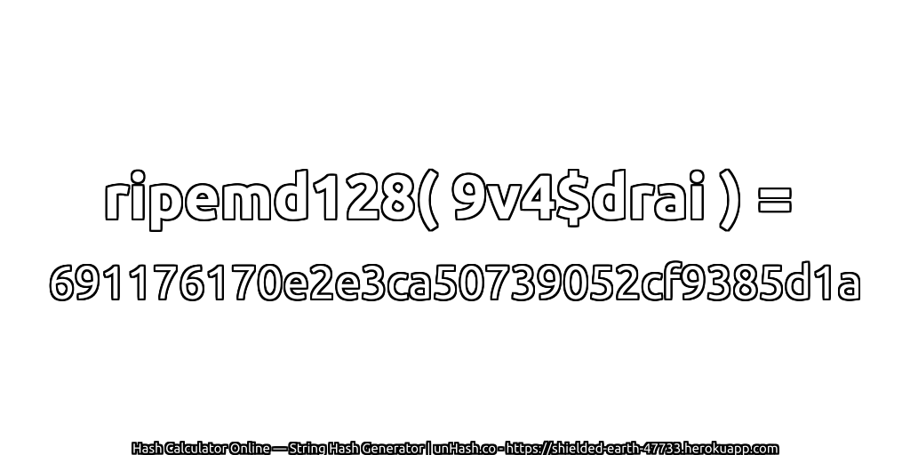 ripemd128( 9v4$drai ) = 691176170e2e3ca50739052cf9385d1a | unHash.co