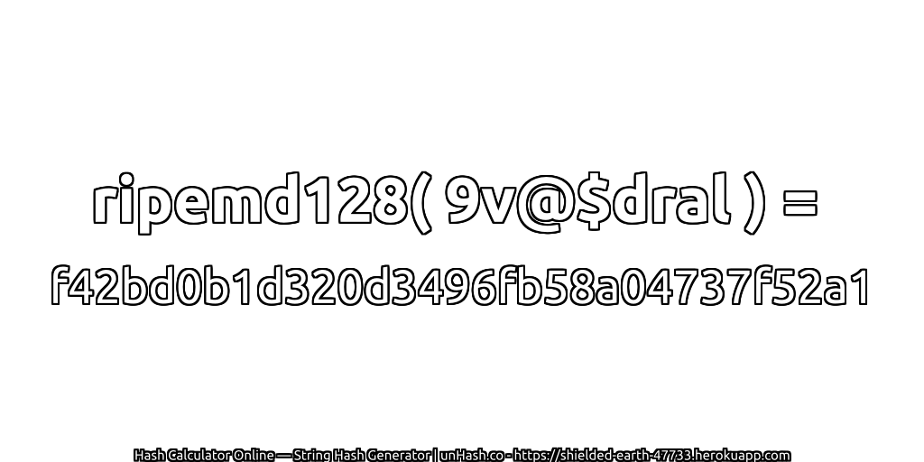 ripemd128( 9v@$dral ) = f42bd0b1d320d3496fb58a04737f52a1 | unHash.co
