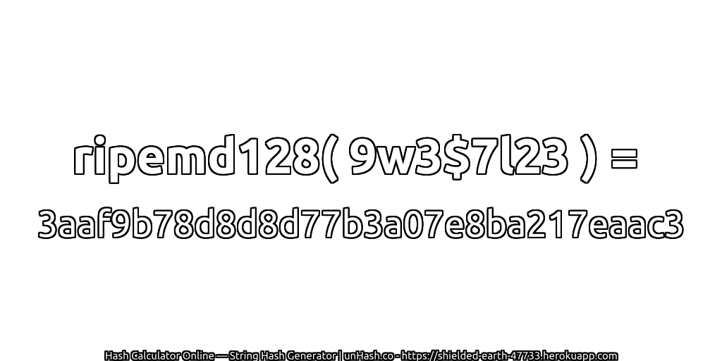 ripemd128( 9w3$7l23 ) = 3aaf9b78d8d8d77b3a07e8ba217eaac3 | unHash.co