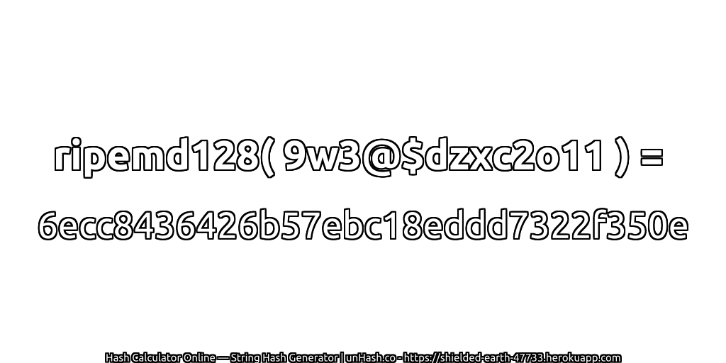 ripemd128( 9w3@$dzxc2o11 ) = 6ecc8436426b57ebc18eddd7322f350e | unHash.co