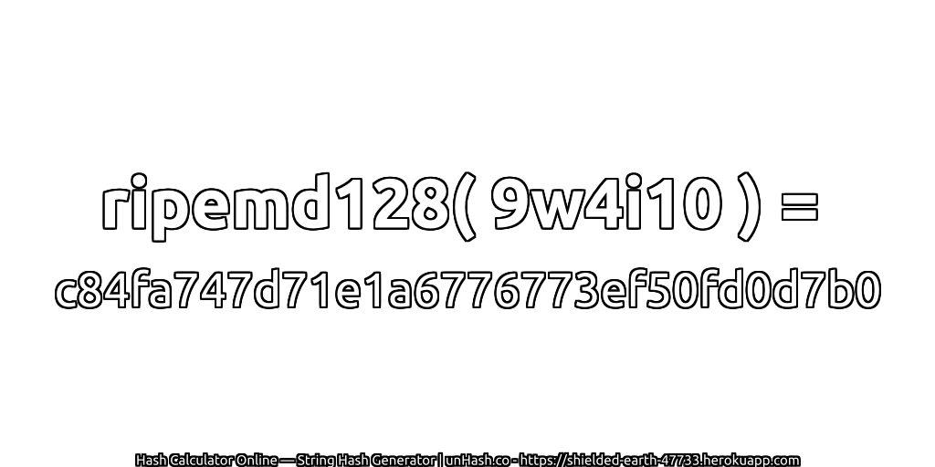 ripemd128( 9w4i10 ) = c84fa747d71e1a6776773ef50fd0d7b0 | unHash.co