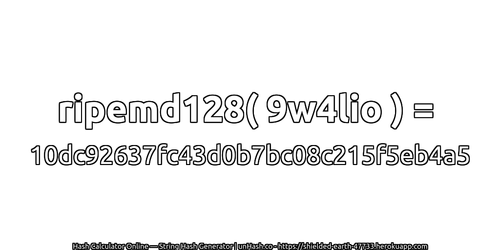 ripemd128( 9w4lio ) = 10dc92637fc43d0b7bc08c215f5eb4a5 | unHash.co