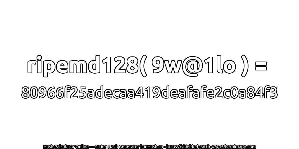 ripemd128( 9w@1lo ) = 80966f25adecaa419deafafe2c0a84f3 | unHash.co
