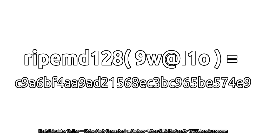 ripemd128( 9w@I1o ) = c9a6bf4aa9ad21568ec3bc965be574e9 | unHash.co