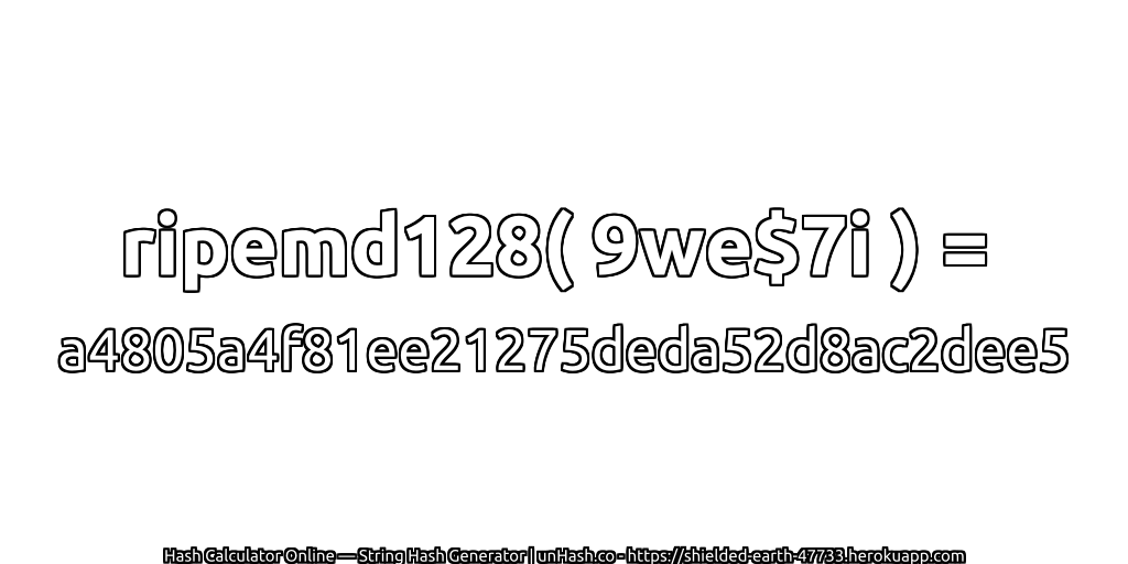 ripemd128( 9we$7i ) = a4805a4f81ee21275deda52d8ac2dee5 | unHash.co